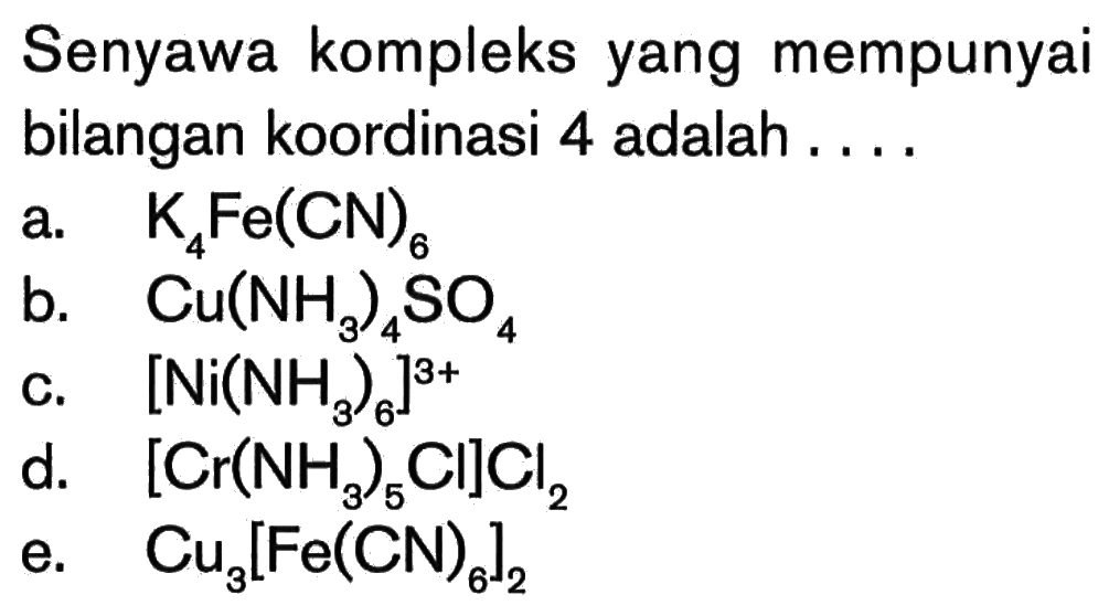 Senyawa kompleks yang mempunyai bilangan koordinasi 4 adalah ...