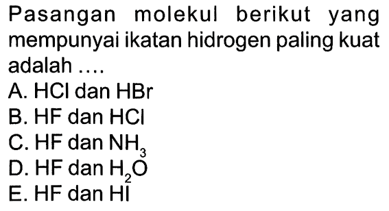 Pasangan molekul berikut yang mempunyai ikatan hidrogen paling kuat memisahkan