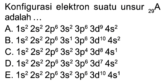 Konfigurasi elektron suatu unsur 29 A adalah ....