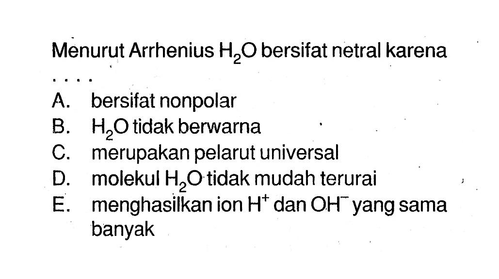 Menurut Arrhenius H2O bersifat netral karena