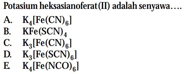 Potasium heksasianoferat(II) adalah senyawa ...