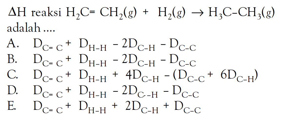 deltaH reaksi H2C= CH2(g) + H2(g) -> H3C-CH3(g) adalah ....