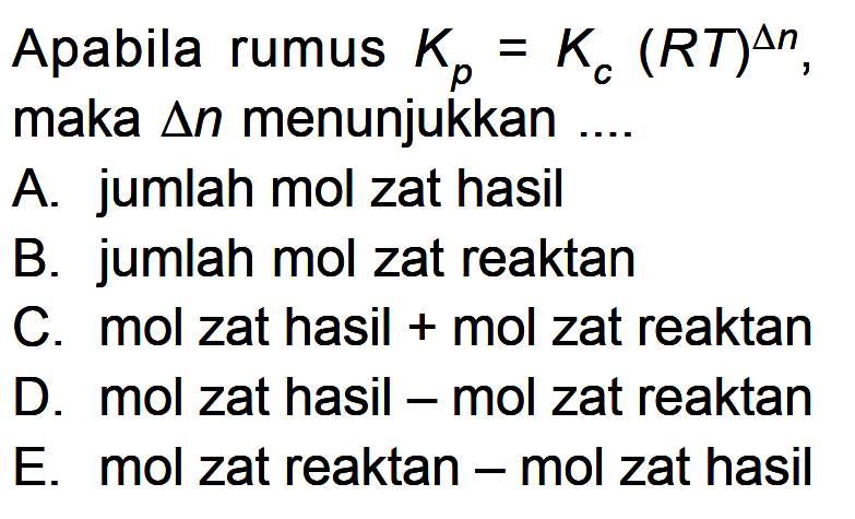 Apabila rumus Kp = Kc (RT)^(delta n), maka delta n menunjukkan ....