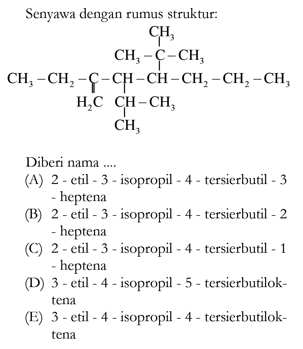 Senyawa dengan rumus struktur: CH3 CH3 - C - CH3 CH3 - CH2 - C - CH - CH - CH2 - CH2 - CH3 H2C CH - CH3 CH3 Diberi nama ...