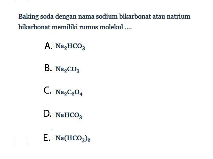 Baking soda dengan nama sodium bikarbonat atau natrium bikarbonat memiliki rumus molekul ....