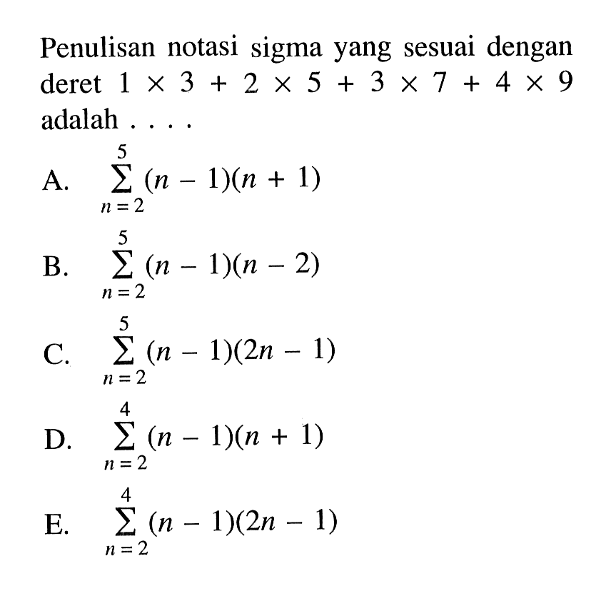 Penulisan notasi sigma yang sesuai dengan deret 1x3 + 2x5 + 3x7 + 4x9  adalah 