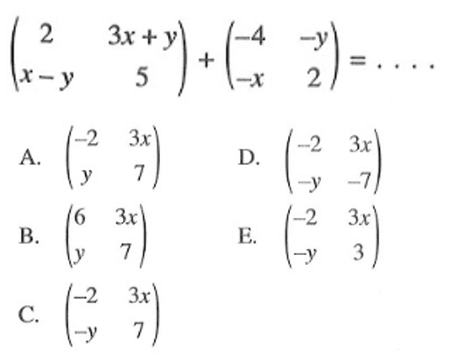 (2 3x+y x-y 5)+ (-4 -y -x 2) = ...