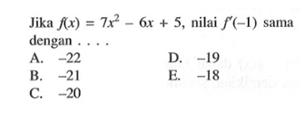 Jika f(x)=7x^2-6x+5, nilai f'(-1) sama dengan ....