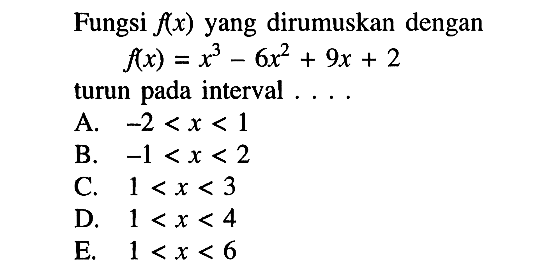 Fungsi f(x) yang dirumuskan denganf(x)=x^3-6x^2+9x+2turun pada interval ...