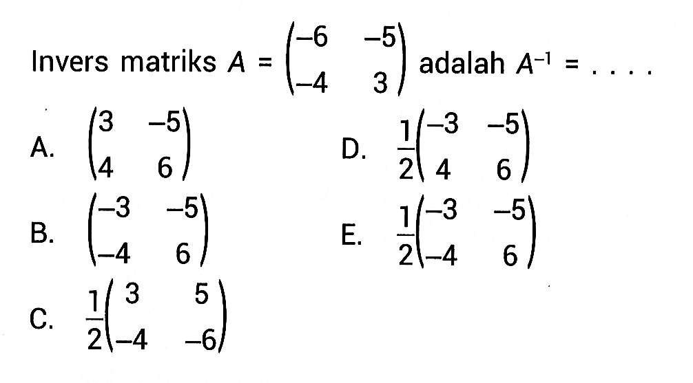 Invers matriks A=(-6 -5 -4 3) adalah A^(-1)= ...