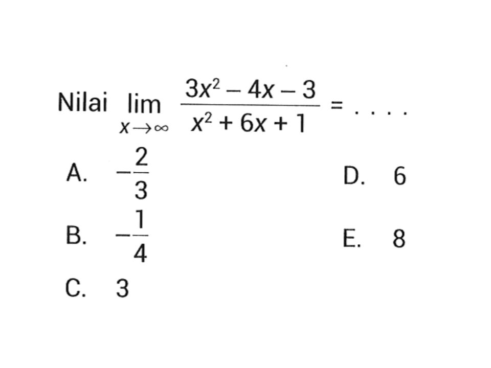 Nilai lim x->tak hingga (3x^2-4x-3)/(x^2+6x+1)=