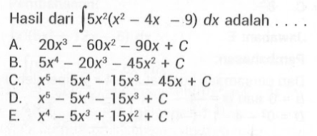 Hasil dari integral (5x^2)(x^2-4x-9) dx adalah ...