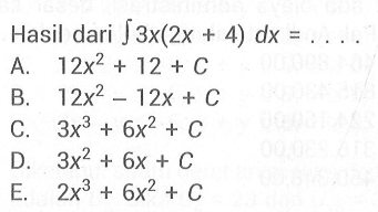 Hasil dari integral 3x(2x+4) dx= ...