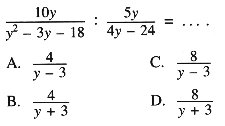 10y/(y^2 - 3y -18) : 5y/(4y-24) = ....