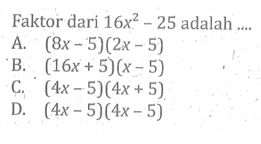 Faktor dari 16x^2 - 25 adalah ....
