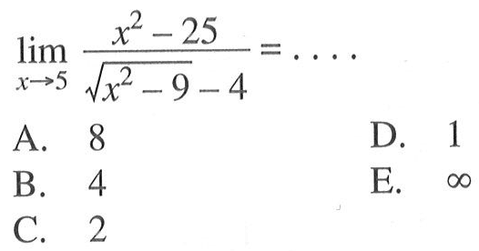 lim x->5 (x^2-25)/(akar(x^2-9)-4)=....