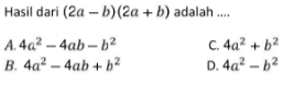 Hasil dari (2a - b)(2a + b) adalah...