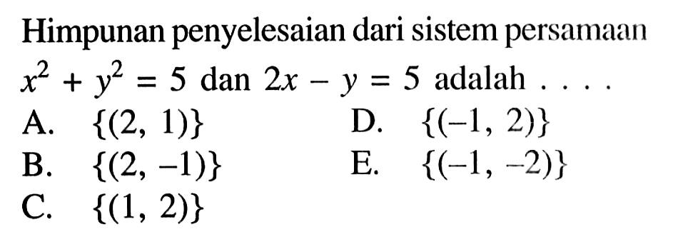 Himpunan penyelesaian dari sistem persamaan x^2+y^2=5 dan 2x-y=5 adalah