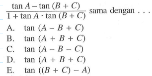 (tan A-tan(B+C))/(1+tan A tan(B+C)) sama dengan...