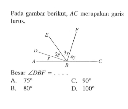Pada gambar berikut,  AC  merupakan garis lurus.y 2y 3y 4yBesar sudut DBF=.... 