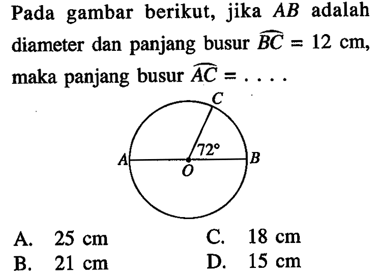 Pada gambar berikut, jika AB adalah diameter dan panjang busur BC=12 cm, maka panjang busur AC=...

