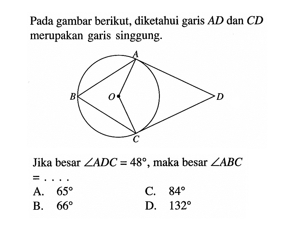 Pada gambar berikut, diketahui garis AD dan CD merupakan garis singgung.Jika besar  sudut ADC=48, maka besar sudut ABC=...  