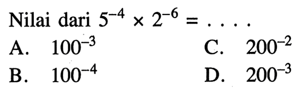 Nilai dari 5^-4 x 2^-6 = . . . .