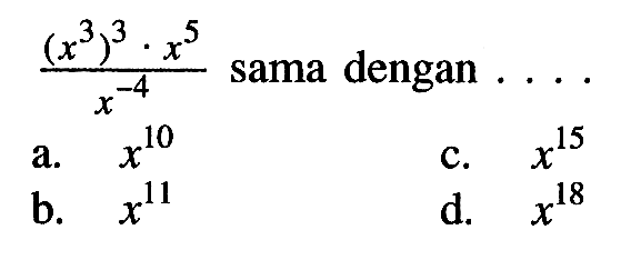 ((x^3)^3 . x^5)/x^-4 sama dengan ....