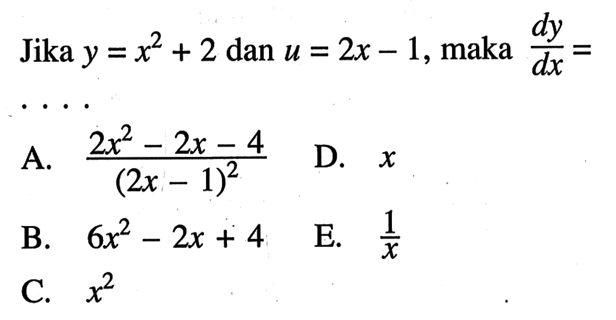 Jika y=x^2+2 dan u=2x-1, maka dy/dx= .... 
