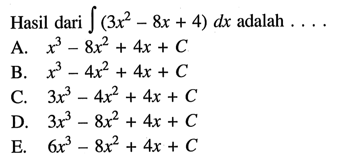 Hasil dari integral (3x^2-8x+4) dx  adalah  .... 