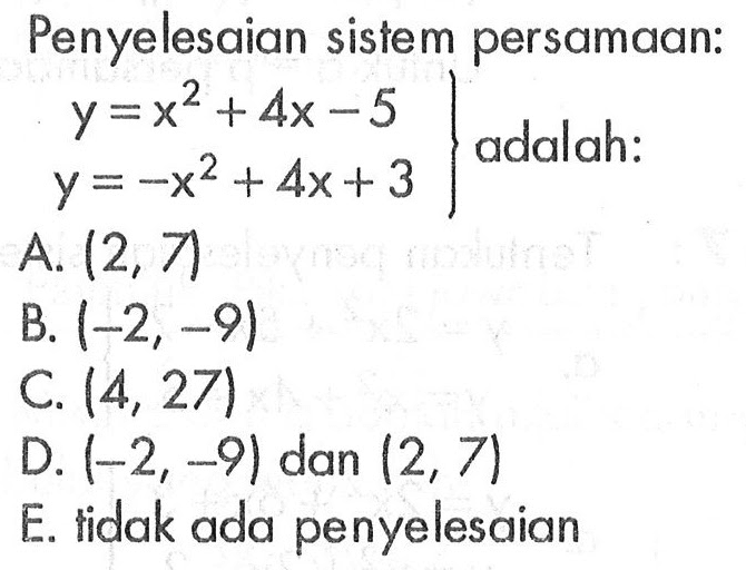 Penyelesaian sistem persamaan: y=x^2+4x-5 y=-x^2+4x+3 adalah: