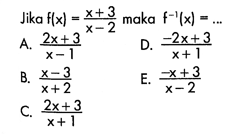 Jika  f(x)=x+3/x-2  maka  f^-1(x)=.... 