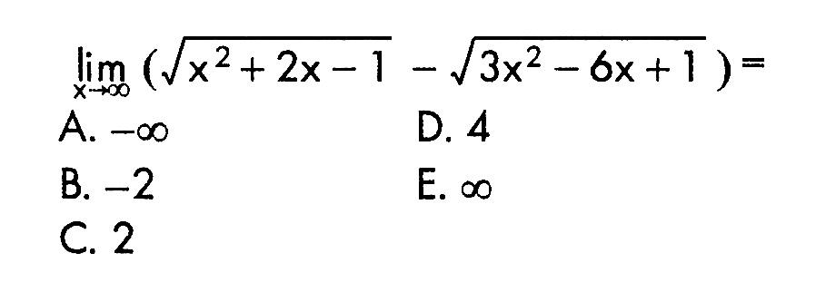 lim x->tak hingga (akar(x^2+2x-1)-akar(3x^2-6x+1))=