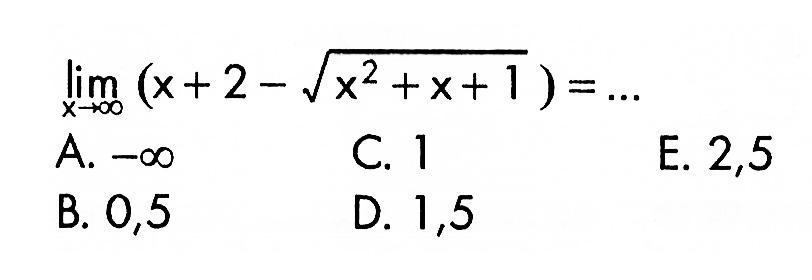 lim x->tak hingga (x+2-akar(x^2+x+1)=...