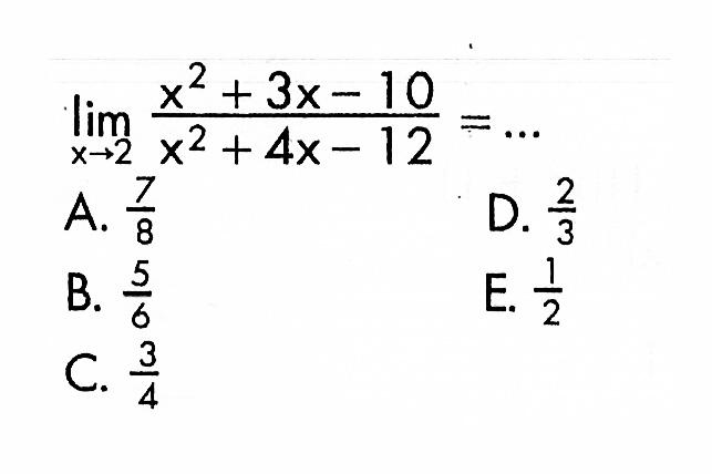 lim x->2 (x^2+3x-10)/(x^2+4x-12)=...