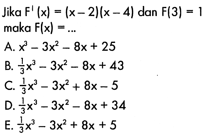 Jika F'(x)=(x-2)(x-4) dan F(3)=1 maka F(x)=...