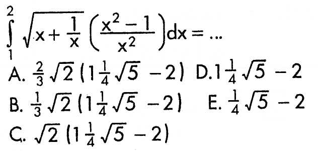 integral 1 2 akar(x+1/x(x^2-1/x^2) dx=...