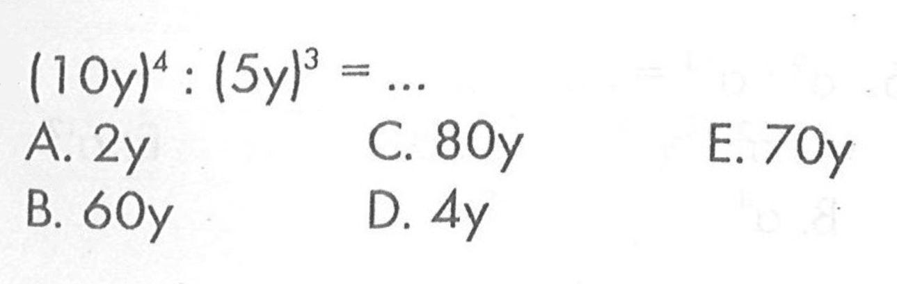 (10y)^4:(5y)^3=...