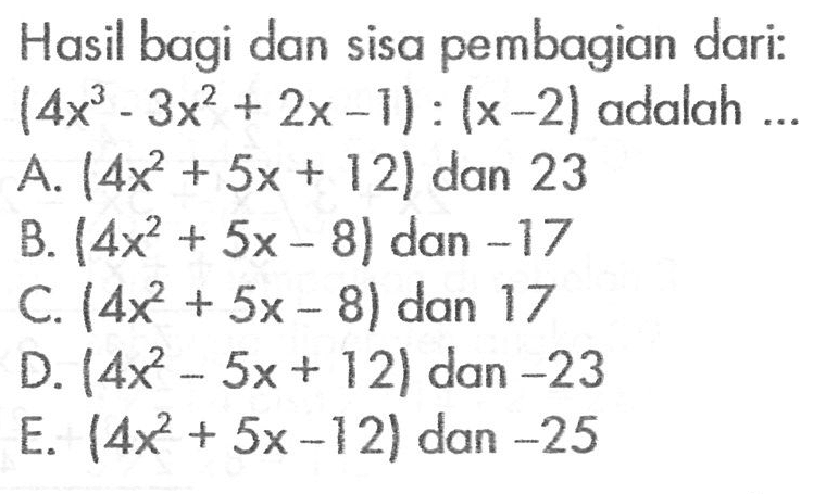 Hasil bagi dan sisa pembagian dari: (4x^3-3x^2+2x-1):(x-2) adalah ...