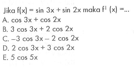 Jika f(x)=sin 3x+sin 2x maka f'(x)=...