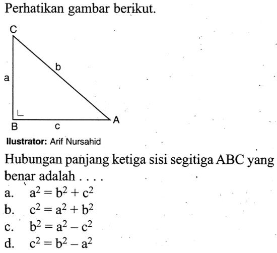Perhatikan gambar berikut.Ca bB c AHubungan panjang ketiga sisi segitiga ABC yang benar adalah ....