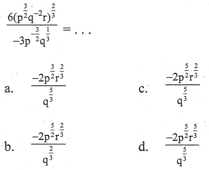 (6(p^(3/2) q^-2 r)^(2/3))/(-3p^(-3/2) q^(1/3)) = ...