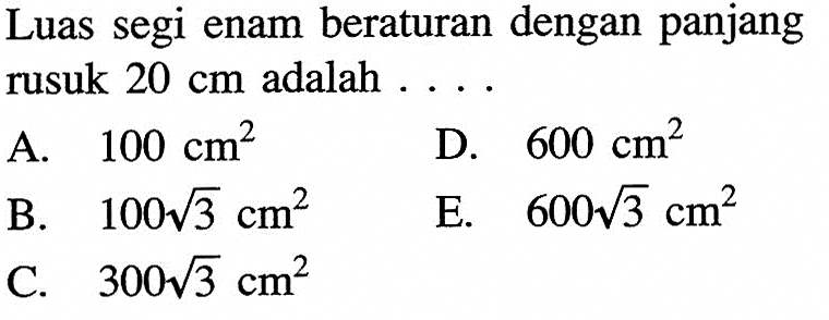 A. 100 cm^2 B. 100 akar(3) cm^2 C. 300 akar(3) cm^2 D. 600 cm^2 E. 600 akar(3) cm^2