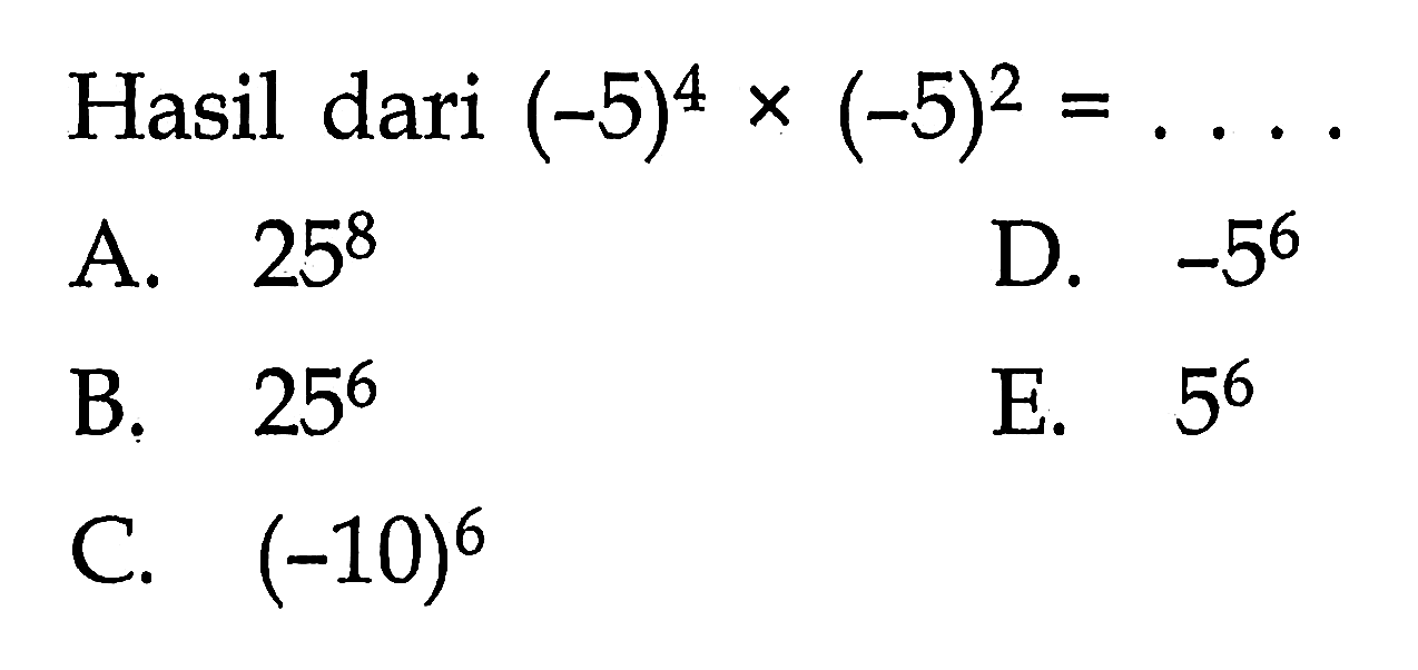 Hasil dari (-5)^4 x (-5)^2 = . . .