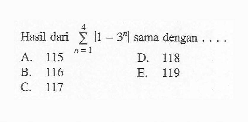 Hasil dari sigma n=1 4 |1-3^n| sama dengan