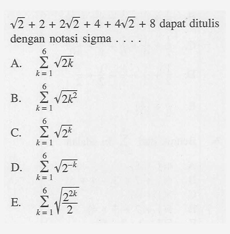 akar(2)+2+2 akar(2)+4+4 akar(2)+8 dapat ditulis dengan notasi sigma ...
