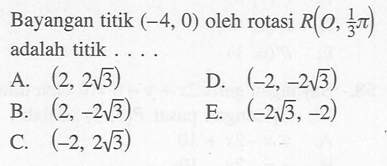 Bayangan titik ( -4, 0) oleh rotasi R(0, 1phi/3) adalah titik