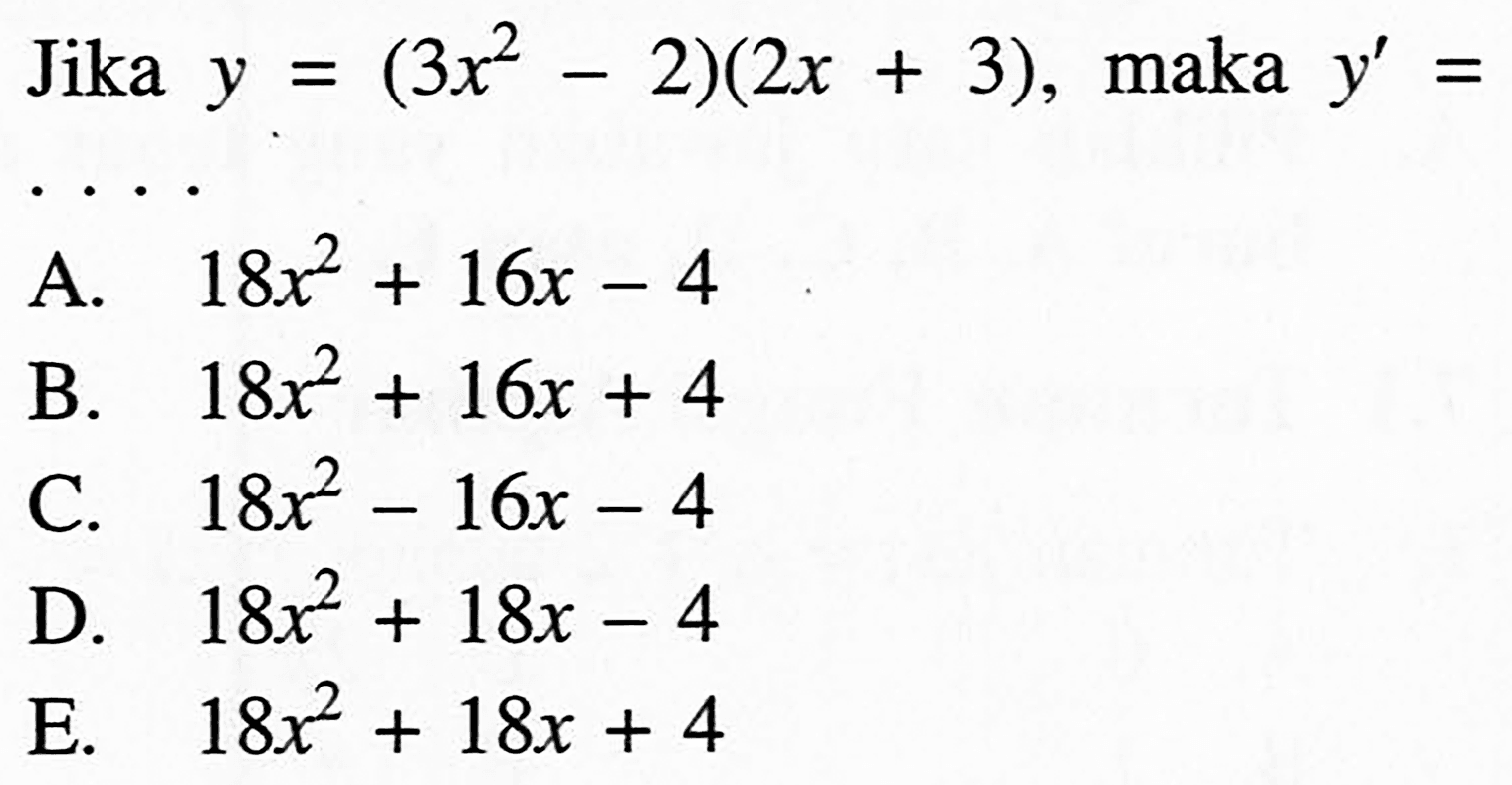 Jika y=(3x^2-2)(2x+3), maka y'= 