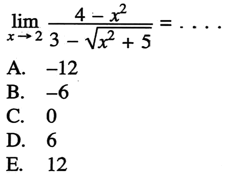 lim x->2 (4-x^2)/(3-akar(x^2+5))=....