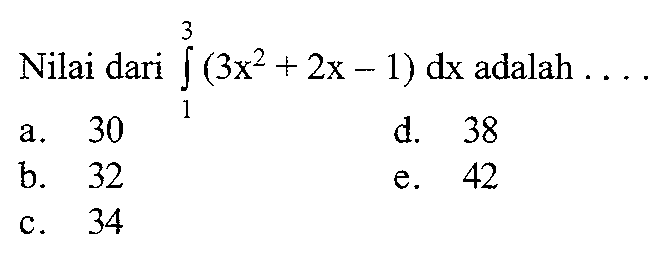 Nilai dari integral 1^3(3x^2+2x-1) dx  adalah  .... 